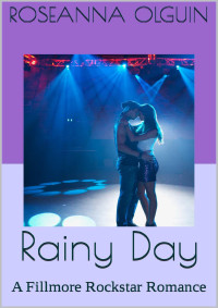 Roseanna Olguin — Rainy Day: A Fillmore Rockstar Romance
