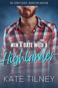 Kate Tilney — Win a Date with a Highlander (The Curvy Girls’ Bachelor Auction)