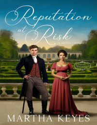 Martha Keyes — Reputation at Risk: a Regency Romance (A Chronicle of Misadventures Book 1)