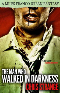 Chris Strange — The Man Who Walked in Darkness (Miles Franco #2) (Miles Franco Urban Fantasy)