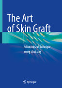 Young-Chul Jang — The Art of Skin Graft: Advanced Graft Technique