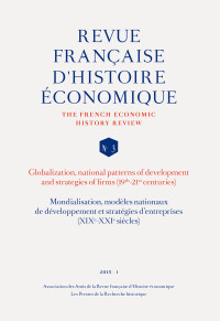 Revue française d'histoire économique - The french economic history review N° 3 — Mondialisation, modèles nationaux de développement et stratégies d'entreprises (XIXe-XXIe sicles)