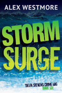 Alex Westmore — Storm Surge (Delta Stevens Crime Logs Book 6)