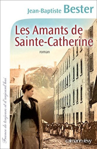 Jean-Baptiste Bester — Les Amants de Sainte-Catherine