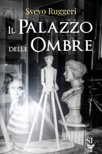Ruggeri, Svevo — Il Palazzo delle Ombre (Italian Edition)