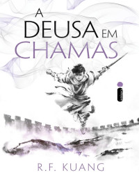 R. F. Kuang — A deusa em chamas