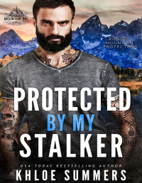 Khloe Summers — Protected by my Stalker (A Workplace, Age Gap Romance): Rugged Mountain Protectors