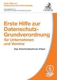 Thomas Kranig / Eugen Ehmann — Erste Hilfe zur Datenschutz-Grundverordnung für Unternehmen und Vereine