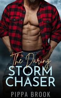 Pippa Brook — The Daring Storm Chaser (Love in a Storm Book 2)