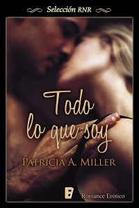 Patricia A. Miller — Todo lo que soy