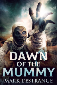 Mark L'Estrange — Dawn of the Mummy