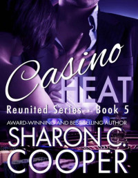 Sharon C Cooper — Casino Heat (Reunited Series -Romantic Suspense- Book 5)