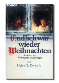 Heinz G. Konsalik — Endlich war wieder Weihnachten