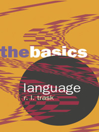 R.L. Trask; — Language: The Basics