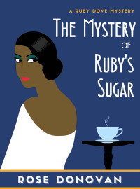 Rose Donovan — The Mystery of Ruby's Sugar (Ruby Dove Mystery 1)