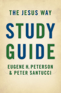 Eugene H. Peterson;Peter Santucci; — The Jesus Way Study Guide