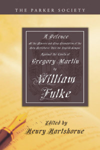 William Fulke;Charles Hartshorne; — A Defence of the Sincere and True Translations of the Holy Scriptures Into the English Tongue