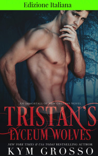 Grosso, Kym — Edizione Italiana di Tristan's Acadian Wolves (Italian Edition)