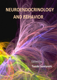 Sumiyoshi T., (Eds.), (2012) — Neuroendocrinology and Behavior - Intech