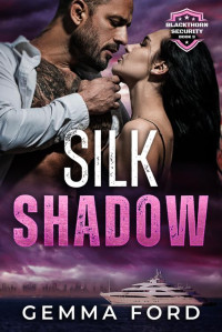 Gemma Ford — Silk Shadow: A thrilling bodyguard romance