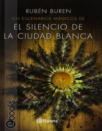 Rubén Buren — Los escenarios mágicos de «El silencio de la ciudad blanca»