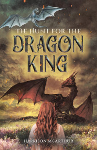 Harrison McArthur — The Hunt for the Dragon King
