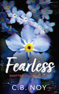 C.B. Noy — Fearless: A Surprise Pregnancy, Frenemies to Lovers Romantic Suspense (Quattro Security Book 3)