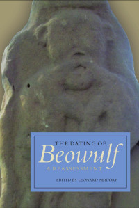 Leonard Neidorf — The Dating of Beowulf: A Reassessment