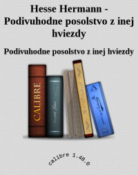 Podivuhodne posolstvo z inej hviezdy — Hesse Hermann - Podivuhodne posolstvo z inej hviezdy