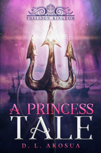 D. L. Akosua — A Princess Tale: Poseidon Kingdom