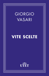 Giorgio Vasari — Vite scelte