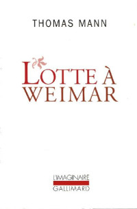 Thomas Mann — Lotte a Weimar