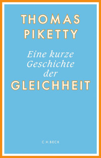 Thomas Piketty — Eine kurze Geschichte der Gleichheit