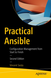 Vincent Sesto — Practical Ansible: Configuration Management from Start to Finish - 2nd Edition
