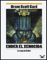 Orson Scott Card — ENDER EL XENOCIDA