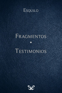 Esquilo — Fragmentos & Testimonios