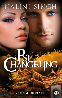 Nalini Singh — Psi-Changeling 05 Otage Du Plaisir