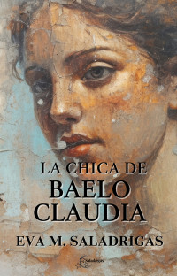 Eva M. Saladrigas — La Chica De Baelo Claudia