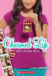 Lisa Schroeder — Charmed Life 2: Mia's Golden Bird