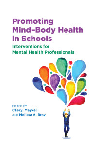 Maykel, Cheryl;Bray, Melissa A.; & Melissa A. Bray — Promoting MindBody Health in Schools