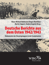 Klaus-Michael Mallmann;Andrej Angrick;Jrgen Matthus;Martin Cppers; — Deutsche Berichte aus dem Osten