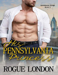 Rogue London — His Pennsylvania Princess (Stateside Doms Book 3)