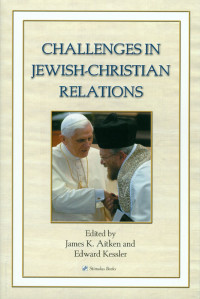 edited by James K. Aitken, Edward Kessler — Challenges in Jewish-Christian Relations