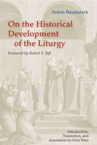 Anton Baumstark, Fritz West — On the Historical development of the Liturgy