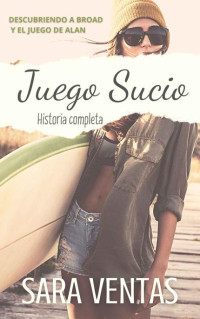 Sara Ventas — JUEGO SUCIO: Historia completa (Spanish Edition)