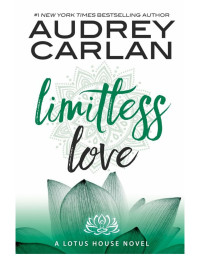 Audrey Carlan — Limitless Love (Lotus House Book 4)