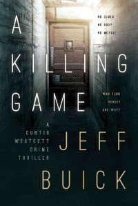 Jeff Buick — A Killing Game (A Curtis Westcott Crime Thriller Book 1)