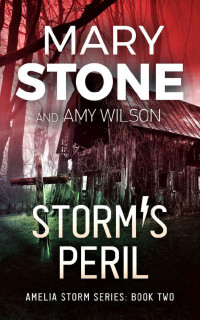 Mary Stone & Amy Wilson — Amelia Storm 02 - Storm's Peril