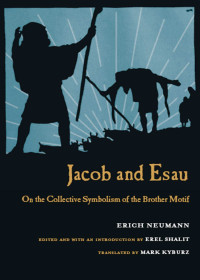 Erich Neumann — Jacob & Esau: On the Collective Symbolism of the Brother Motif
