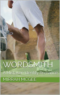 Mirrah McGee — Wordsmith: A Mistaken Identity Romance